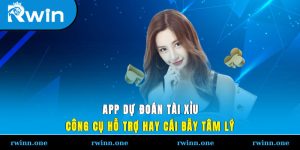 App Dự Đoán Tài Xỉu – Công Cụ Hỗ Trợ Hay Cái Bẫy Tâm Lý?