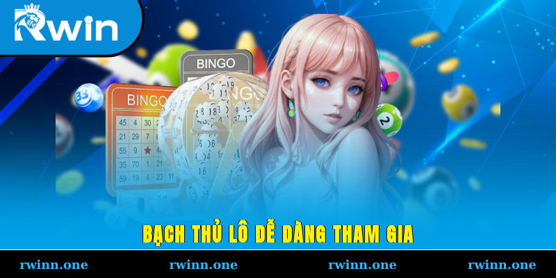 Bạch thủ lô dễ dàng tham gia