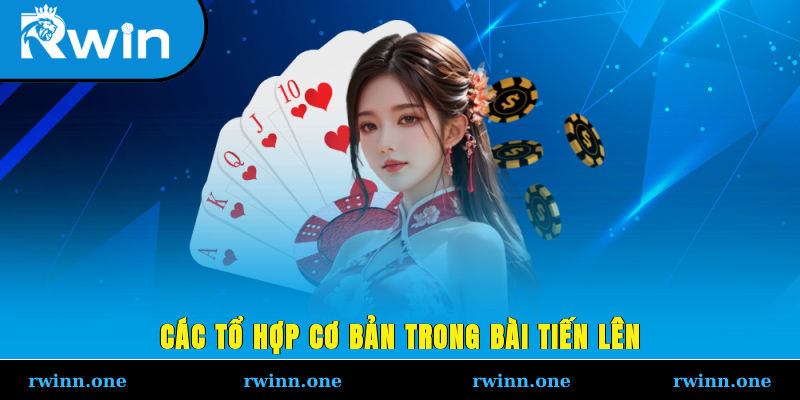 Các tổ hợp cơ bản trong bài tiến lên