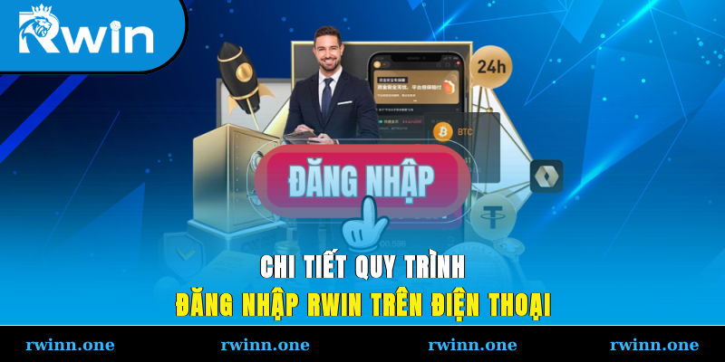 Chi tiết quy trình đăng nhập RWIN trên điện thoại
