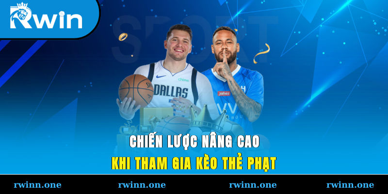 Chiến lược nâng cao khi tham gia kèo thẻ phạt