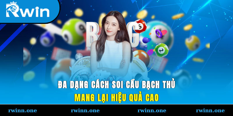 Đa dạng cách soi cầu bạch thủ mang lại hiệu quả cao