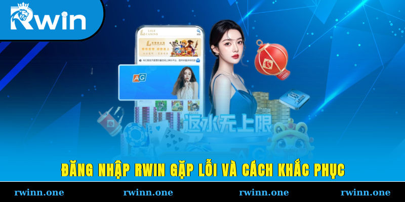Đăng nhập RWIN gặp lỗi và cách khắc phục