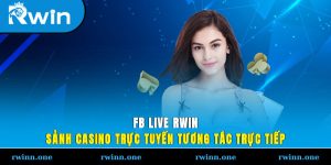 FB Live RWIN - Sảnh Casino Trực Tuyến, Tương Tác Trực Tiếp