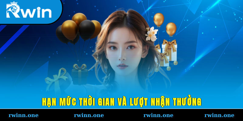 Hạn mức thời gian và lượt nhận thưởng