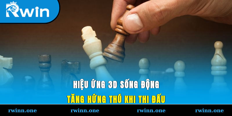 Hiệu ứng 3D sống động, tăng hứng thú khi thi đấu