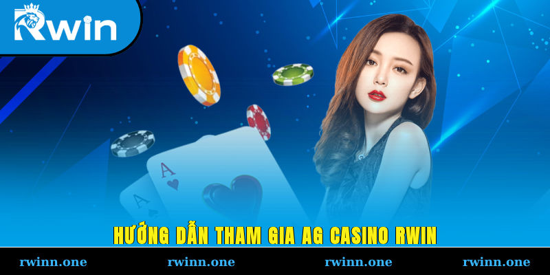 Hướng dẫn tham gia AG casino RWIN