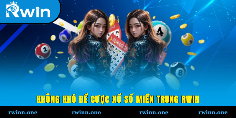 Không khó để cược xổ số miền Trung RWIN