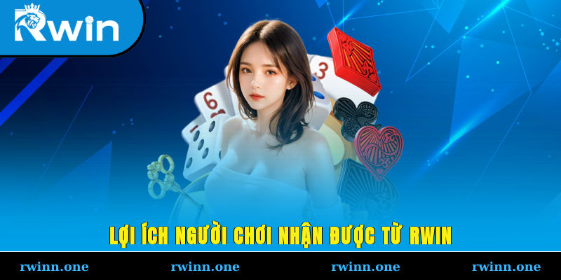 Lợi ích người chơi nhận được từ RWIN