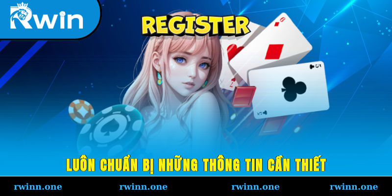 Luôn chuẩn bị những thông tin cần thiết