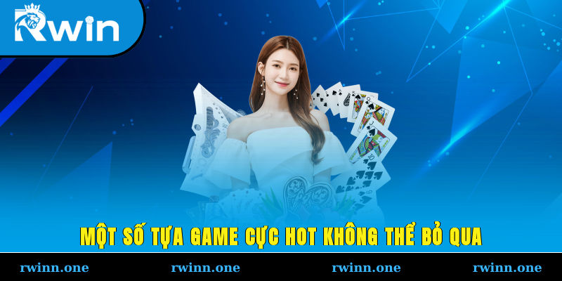 Một số tựa game cực hot không thể bỏ qua