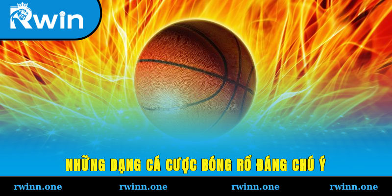 Những dạng cá cược bóng rổ đáng chú ý