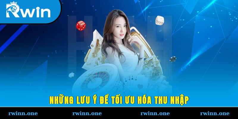 Những lưu ý để tối ưu hóa thu nhập