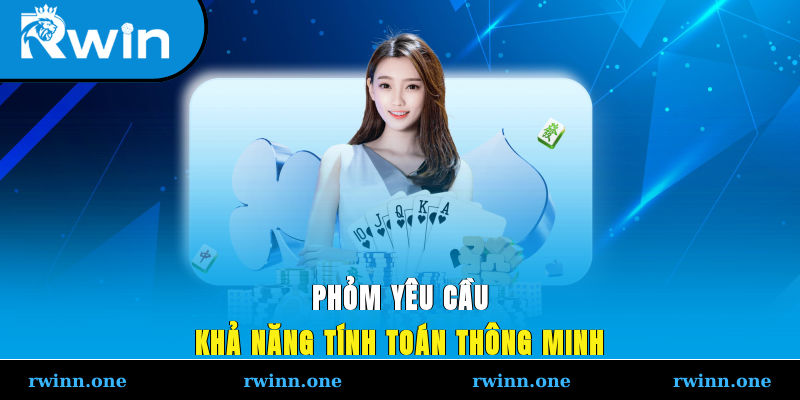 Phỏm yêu cầu khả năng tính toán thông minh