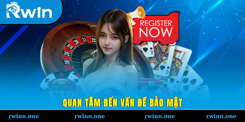 Quan tâm đến vấn đề bảo mật