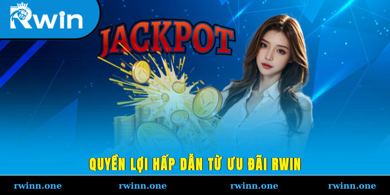 Quyền lợi hấp dẫn từ ưu đãi RWIN