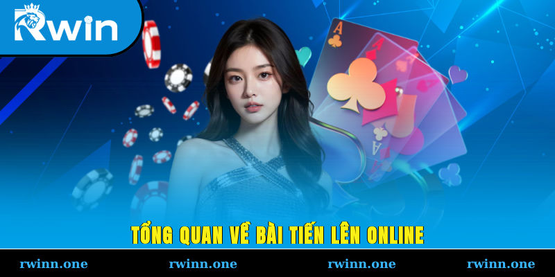 Tổng quan về bài tiến lên online