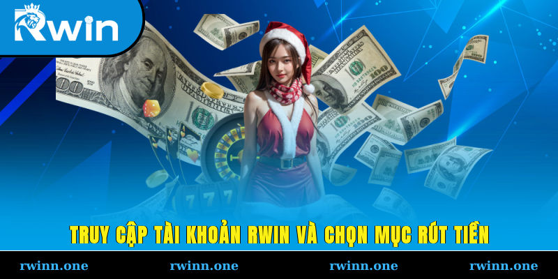 Truy cập tài khoản RWIN và chọn mục rút tiền