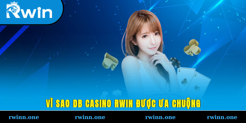 Vì sao DB casino RWIN được ưa chuộng?