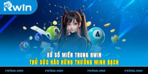Xổ Số Miền Trung RWIN - Thử Sức Hào Hứng, Thưởng Minh Bạch