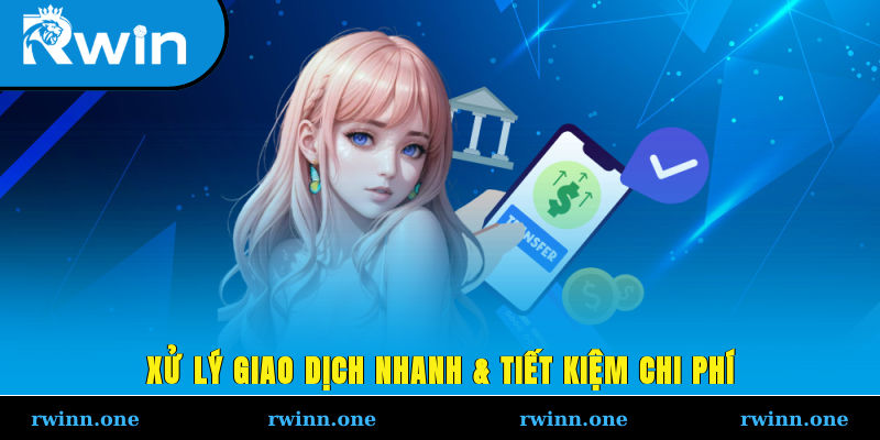 Xử lý giao dịch nhanh & tiết kiệm chi phí